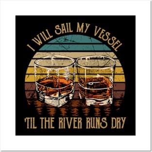 I Will Sail My Vessel 'til The River Runs Dry Whiskey Glasses Country Posters and Art